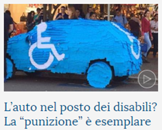 link a video con il titolo L’auto nel posto dei disabili? La “punizione” è esemplare