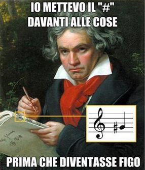 Beethoven che dice IO METTEVO # DAVANTI ALLE COSE PRIMA CHE DIVENTASSE FIGO