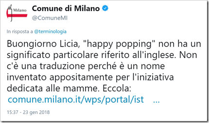 tweet del Comune di Milano: Buongiorno Licia, “happy popping” non ha un significato particolare riferito all'inglese. Non c'è una traduzione perché è un nome inventato appositamente per l'iniziativa dedicata alle mamme. 