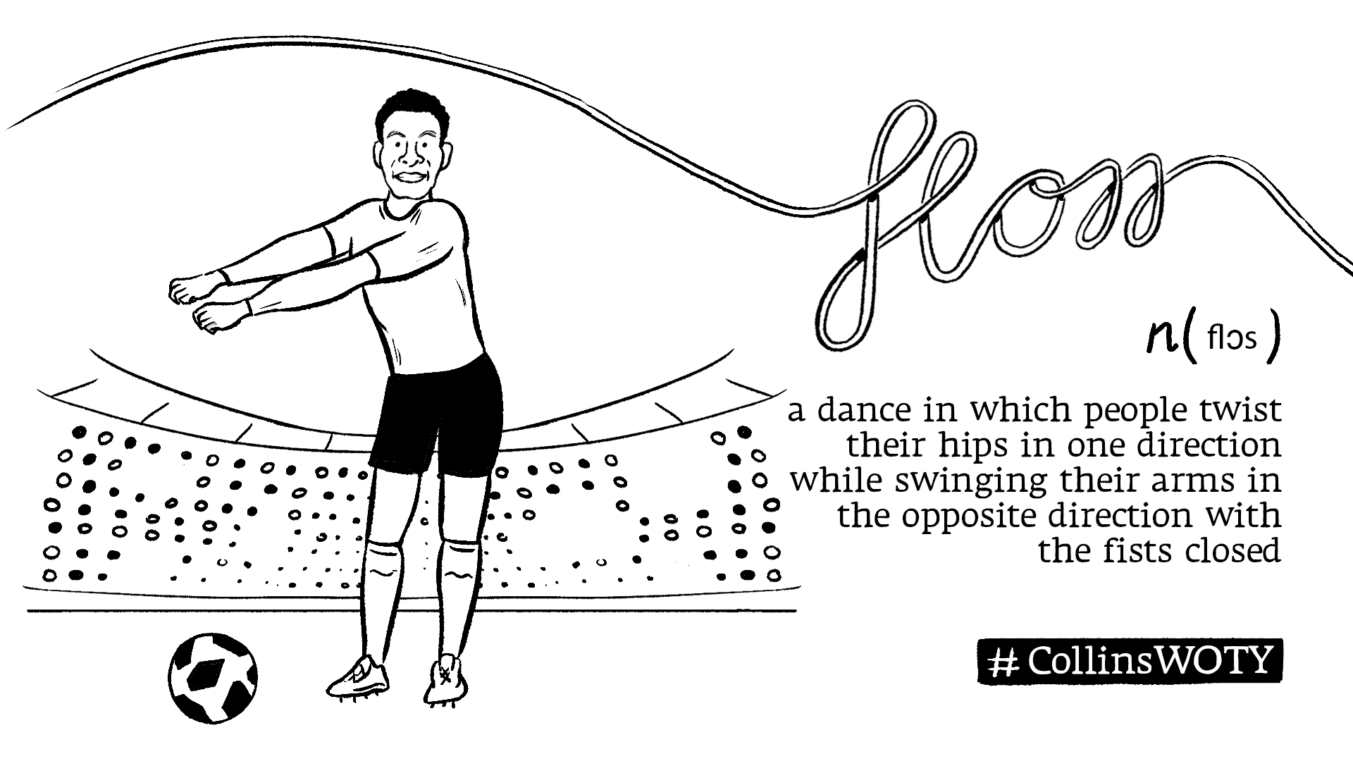 floss: a dance in which people twist their hips in one direction while swinging their arms in the opposite direction with the fists closed