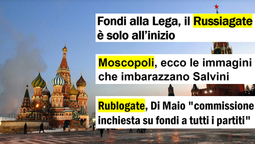 Titoli di notizie: 1 Fondi alla Lega, il Russiagate è solo all’inizio; 2 Moscopoli, ecco le immagini che imbarazzano Salvini; 3 Rublogate, Di Maio “commissione di inchiesta su fondi a tutti i partiti”