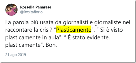 tweet di Rossella Panarese: La parola più usata da giornalisti e giornaliste nel raccontare la crisi? “Plasticamente”. “ Si è visto plasticamente in aula”. “ È stato evidente, plasticamente”. Boh.
