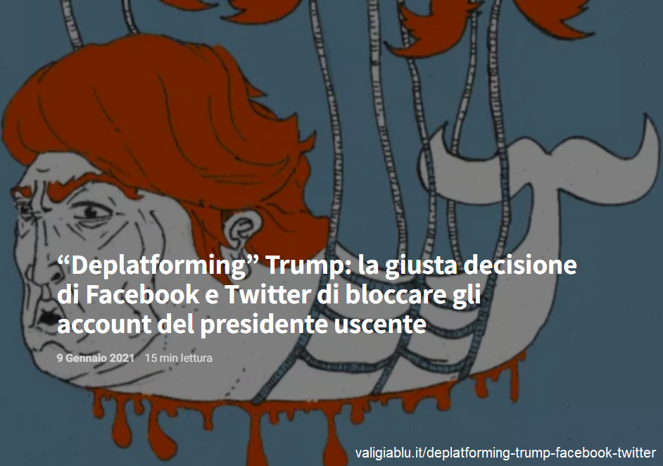 “Deplatforming” Trump: la giusta decisione di Facebook e Twitter di bloccare gli account del presidente uscente