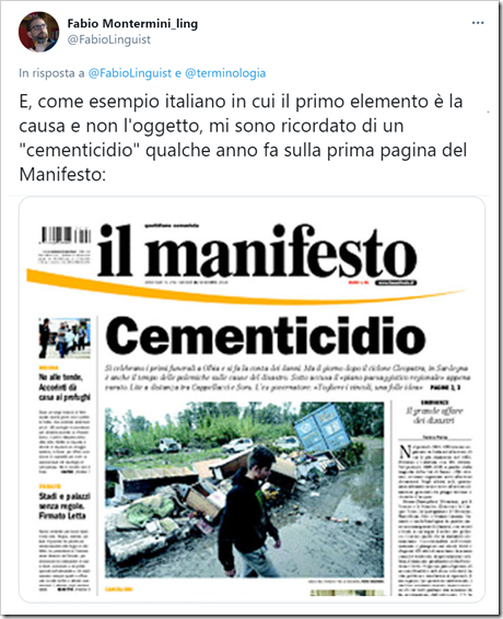  E, come esempio italiano in cui il primo elemento è la causa e non l'oggetto, mi sono ricordato di un “cementicidio” qualche anno fa sulla prima pagina del Manifesto: