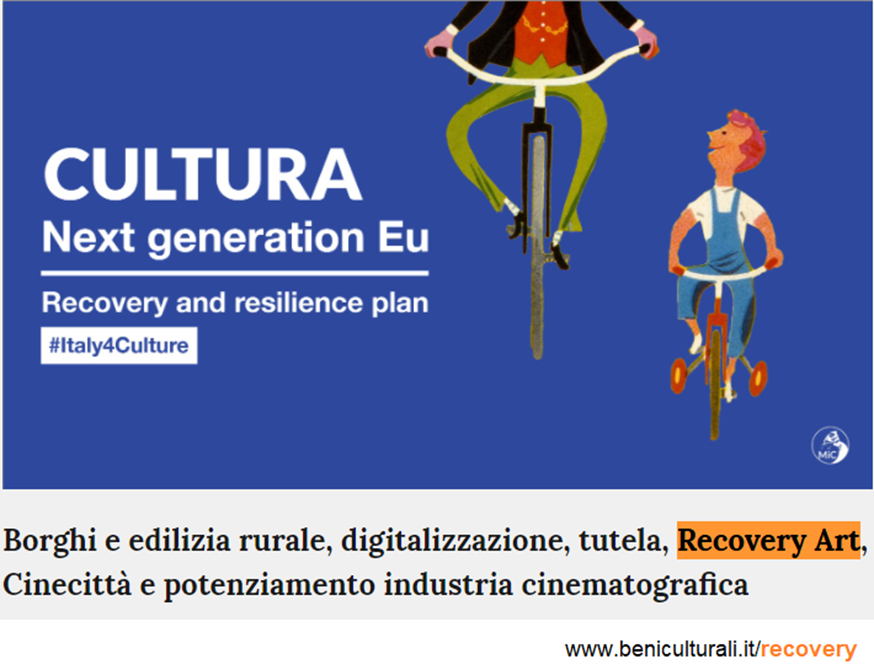 Immagine con la scritta CULTURA Next generation Eu Recovery and resilience plan  #Italy4Culture. Didascalia: Borghi e edilizia rurale, digitalizzazione, tutela, Recovery Art, Cinecittà e potenziamento industria cinematografica. 
