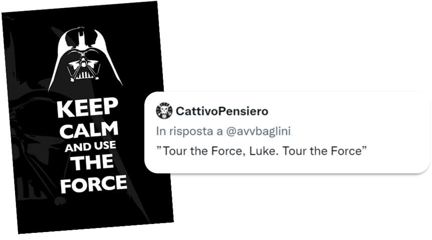 Immagine “KEEP CALM AND USE THE FORCE” e tweet con commento “Tour the Force, Luke, Tour the Force”