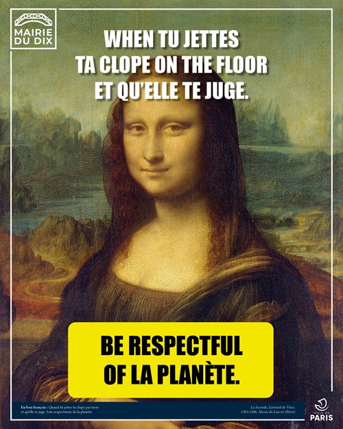 quadro della Gioconda con testo “when tu jettes ta clope on the floor et qu’elle te juge – be respectful of la planète”